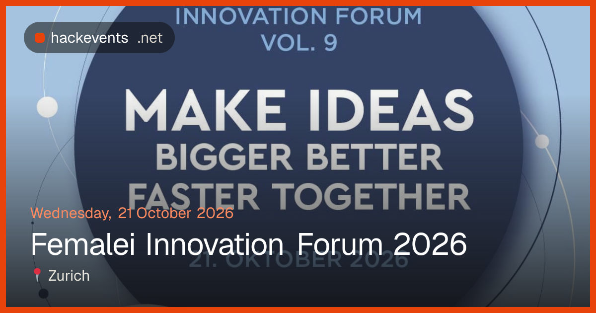 Femalei Innovation Forum 2026 – 21 Oct, Zurich | hackevents